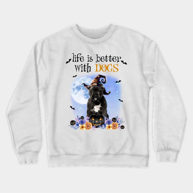 French Bulldog Witch Hat Life Is Better With Dogs Halloween Crewneck Sweatshirt by nakaahikithuy